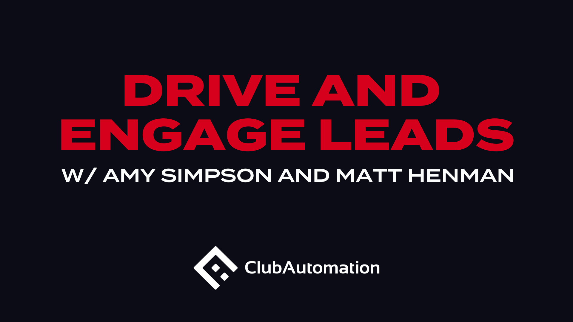 Drive and engage leads