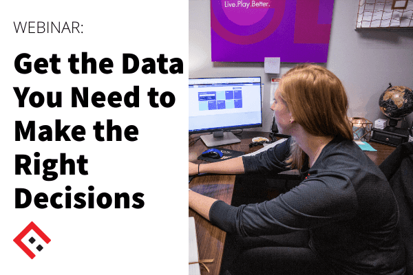 Get the Data You Need to Make the Right Decisions